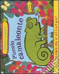 Cresci cresci piccolo camaleonte libro