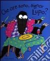 Che ore sono, Signor Lupo? libro