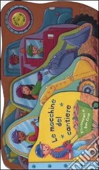 Le macchine del cantiere. Libro sonoro libro
