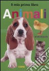 Animali. Il mio primo libro libro