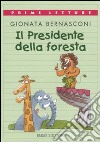 Il presidente della foresta. Ediz. a colori libro