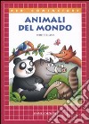 Animali del mondo. Ediz. illustrata libro