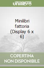 Minilibri fattoria (Display 6 x 6) libro
