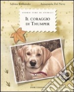 Il coraggio di Thumper. Ediz. illustrata libro