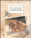 Un cucciolo da proteggere. Ediz. illustrata libro