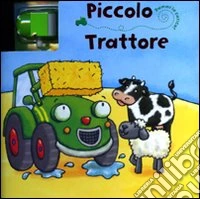 Piccolo trattore. Dammi la carica. Ediz. illustrata. Con gadget libro
