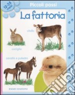 Piccoli passi. La fattoria. 12/24 mesi libro