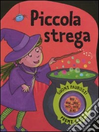 Piccola strega. Suoni paurosi! Libro sonoro libro