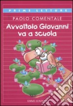 Avvoltoio Giovanni va a scuola. Ediz. illustrata libro