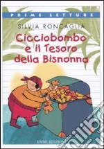 Cicciobombo e il tesoro della bisnonna. Ediz. illustrata libro