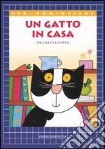 Un gatto in casa. Ediz. illustrata libro