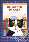 Un gatto in casa. Ediz. illustrata libro