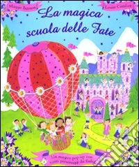 La magica scuola delle fate. Libro pop-up libro
