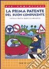 La prima patente del buon conducente. Ediz. illustrata libro