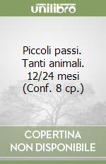 Piccoli passi. Tanti animali. 12/24 mesi (Conf. 8 cp.) libro