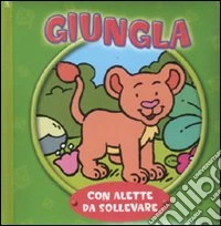 Giungla. Con alette da sollevare. Ediz. illustrata libro