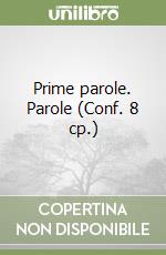 Prime parole. Parole (Conf. 8 cp.) libro