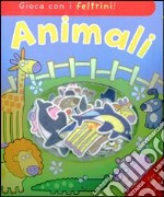 Animali. Gioca con i feltrini! Ediz. illustrata. Con gadget libro