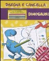 Dinosauri. Disegna e cancella. Con gadget libro