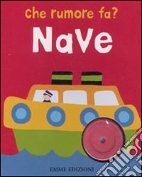 Nave. Che rumore fa? libro