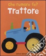 Trattore. Che rumore fa? libro