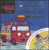 Piccolo camion dei pompieri. Dammi la carica. Con gadget libro