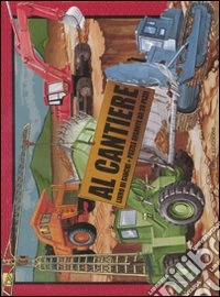 Al cantiere. Con puzzle libro