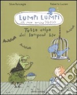 Tutta colpa dei lamponi blu. Lumpi Lumpi il mio amico drago libro