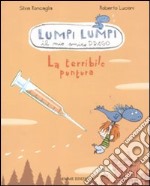 La terribile puntura. Lumpi Lumpi il mio amico drago libro