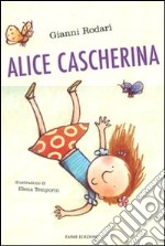 Alice cascherina. Ediz. illustrata libro