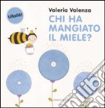 Chi ha mangiato il miele? Ediz. illustrata