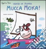 Vento in poppa mucca Moka! libro