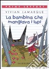 La bambina che mangiava i lupi libro