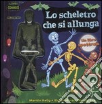 La scheletro che si allunga. Con gadget libro