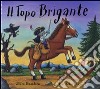 Il topo brigante. Ediz. illustrata libro