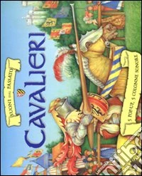 Cavalieri. Suoni dal passato. Libro sonoro e pop-up. Ediz. illustrata libro