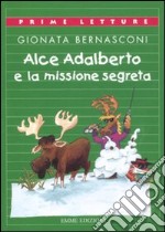 Alce Adalberto e la missione segreta libro