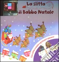 La slitta di Babbo Natale. Dammi la carica. Con gadget libro