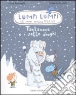 Tantaneve e i sette draghi. Lumpi Lumpi il mio amico drago. Ediz. illustrata libro