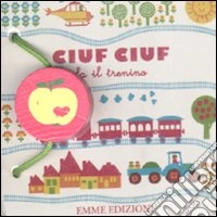 Ciuf ciuf fa il trenino libro