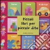 Piccoli libri per piccole dita libro