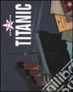 Titanic 3D. Libro pop-up. Ediz. illustrata libro