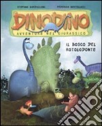 Il bosco del rotolodonte. Dinodino. Avventure nel giurassico (11) libro