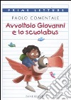 Avvoltoio Giovanni e lo scuolabus. Ediz. illustrata libro di Comentale Paolo