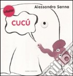 Cucù. Ediz. illustrata libro