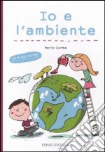 Io e l'ambiente. Ediz. illustrata libro