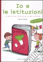 Io e le istituzioni. Ediz. illustrata libro