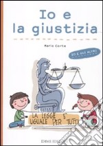 Io e la giustizia. Ediz. illustrata libro