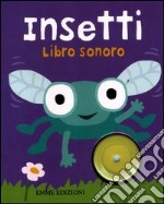 Insetti. Libro sonoro