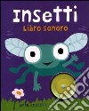 Insetti. Libro sonoro libro